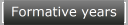 Formative years
